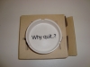 *EOL* Asbak 'Why quit?'